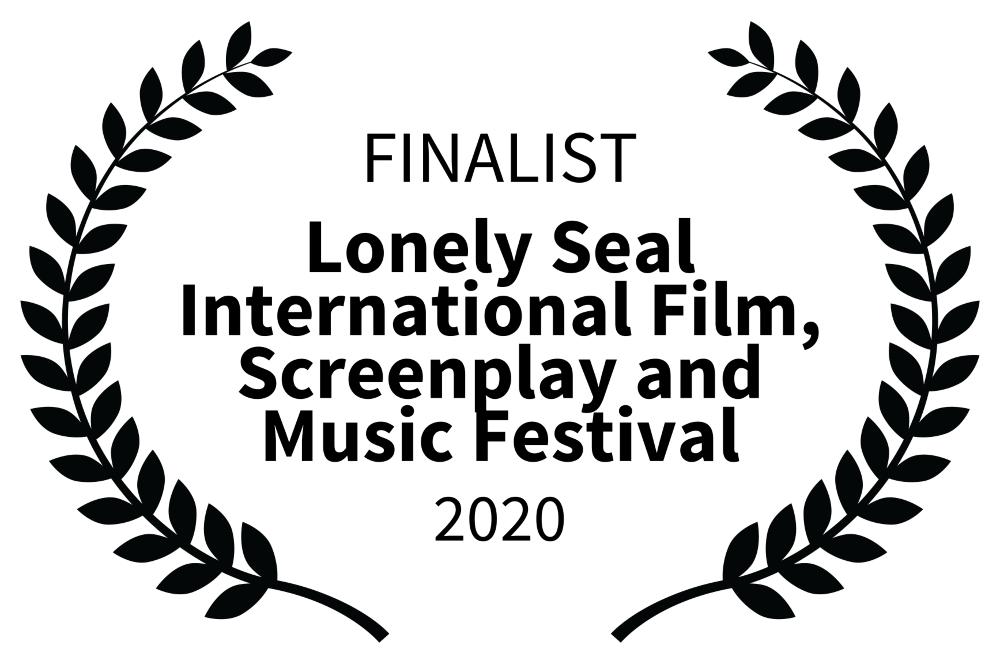 Finalist - Lonely Seal International Film, Screenplay and Music Festival 2020